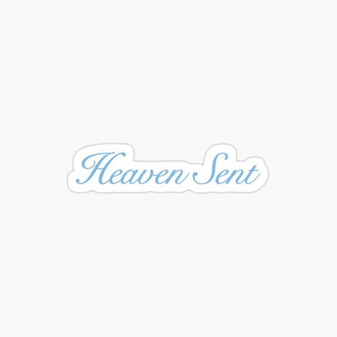 Get my art printed on awesome products. Support me at Redbubble #RBandME: https://www.redbubble.com/i/sticker/Heaven-Sent-by-verycoolandnice/161077474.EJUG5?asc=u Clear Background, Different Fonts, Heaven Sent, Script Font, Blue Aesthetic, Dad Hats, Sticker Design, Awesome Products, Vinyl Sticker