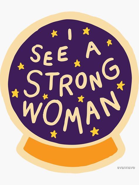 "I see a strong woman" Sticker by evannave | Redbubble Feminist Empowerment, Message Stickers, Women Stickers, Woman Sticker, A Strong Woman, Motivational Message, Tumblr Stickers, Stickers Redbubble, Motivational Sticker