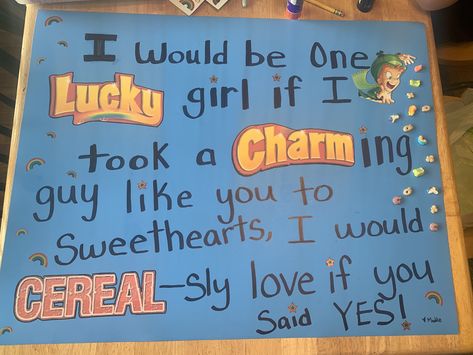 Lucky Charms Promposal, Yes Dance Answers, Cute Sweetheart Dance Proposals, Posters To Say Yes To A Dance, Ways To Ask To Sweethearts Dance, Sweethearts Dance Posters, Sweetheart Dance Proposals, Dance Posters Ideas, Dance Asking Posters