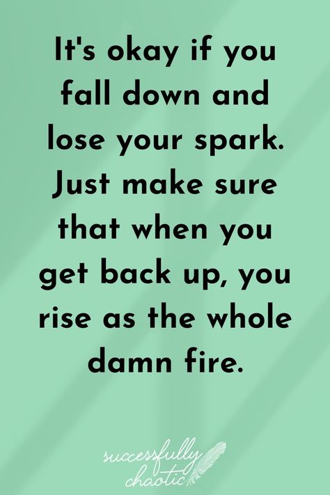 It's okay if you fall down and lose your spark. Just make sure that when you get back up, you rise as the whole damn fire. #Motivational #Motivationalquotes #quotes #Falldown #Backup #success #successquotes #rising #riseandshine #keepitup #doit When You Down Quotes, Bring You Down Quotes, When You Level Up Quotes, Romanticizing Studying, Manifesting 2024, Down Quotes, Pink Board, I Will Rise, Inspirational Qoutes