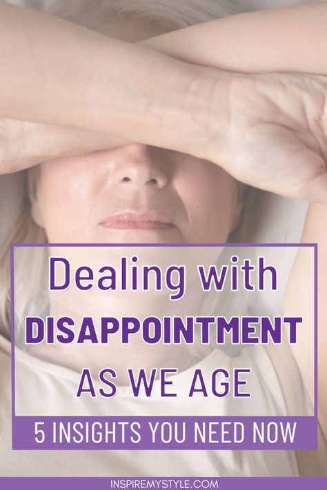 Dealing with Disappointment as We Age Dealing With Disappointment, Positive Learning, Move On, 5 Ways, Self Development, Personal Development, This Is Us, Healing