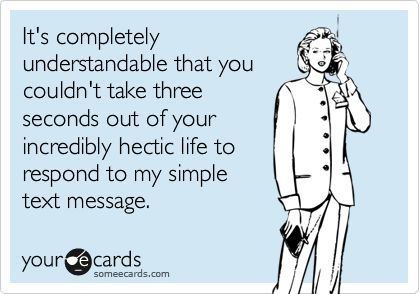 It Takes Seconds To Send A Text, It Only Takes A Few Seconds To Text, It Takes 2 Seconds To Send A Text, Annoying Things To Send To Your Friends, People Not Responding To Texts, Too Busy To Text Back, People Who Don’t Respond To Texts, Responding To Text Messages, Not Responding To Text