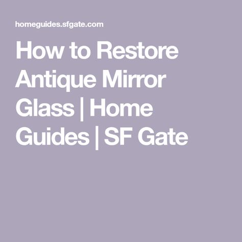 How to Restore Antique Mirror Glass | Home Guides | SF Gate Restore Old Mirror, Mirror Restoration, Antique Glass Mirror, Antique Mirror Glass, Bath Makeover, Old Mirrors, Old Mirror, Glass Mirrors, Removal Company