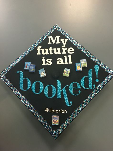 Graduation hat--mortarboard--librarian MS Ed Library Graduation Cap, Librarian Graduation Cap, Bookish Graduation Cap, Book Graduation Cap, Funny Grad Cap Ideas, Graduation Cap Images, Teacher Graduation Cap, College Grad Cap Ideas, Graduation Cap Decoration Diy