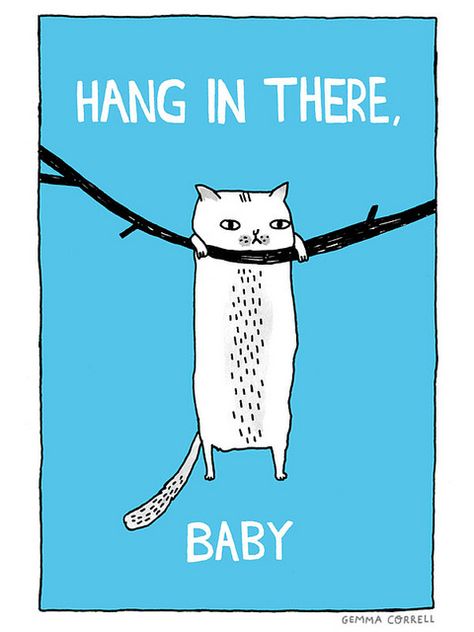 hang in there, baby by gemma correll, via Flickr Gemma Correll, Baby Print Art, Hang In There, Cats Art, Foto Art, Baby Art, E Card, Pics Art, Design Graphique