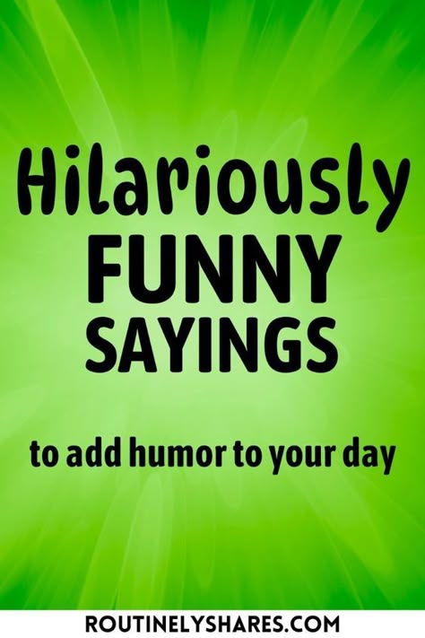 Find the best hilariously funny sayings that are short, amusing or are perfect to add humor to your day. Mexican Word Of The Day Funny Hilarious, Monday Motivation Humor Funny Hilarious, Happy Day Quotes Funny, Joke Of The Day Funny Hilarious, Funny Sayings And Quotes Hilarious Short, Rivalry Quotes, Funny Sibling Quotes, Sibling Rivalry Quotes, Funny Daily Quotes