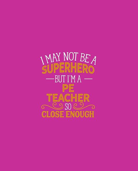 Superhero But PE Teacher Esl Thanksgiving, Pe Teacher, Pe Teachers, Year Book, Teacher Retirement, School Things, Subway Art, Teacher Quotes, Retirement Party