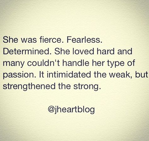 Fierce. Fearless. Determined. Strong. Love. Quote. Life. Quotes. Lessons. Be fierce. Women. Woman. Being Fierce Quotes Woman, Fiercely Protective Quotes, Strong And Fearless Quotes, Feisty Women Quotes, Her Love Is Fierce Quotes, Strong Fearless Woman Quotes, Feisty Quotes Woman Funny, Alfa Female Quotes Wise Words, Quotes About Fierce Women