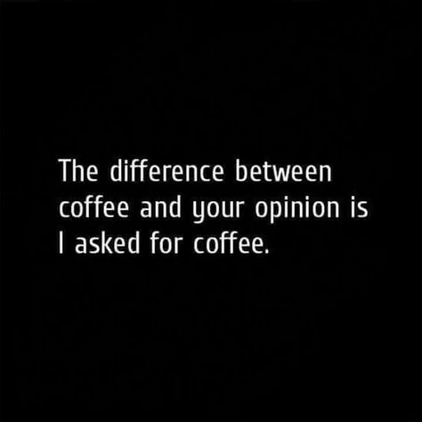 I ask for coffee, not for your opinion  #coffee #funnyquotes #quotes #fun Instagram Baddie, Coffee Is Life, E Card, Coffee Love, Coffee Quotes, What’s Going On, Coffee Humor, Coffee Lovers, The Words