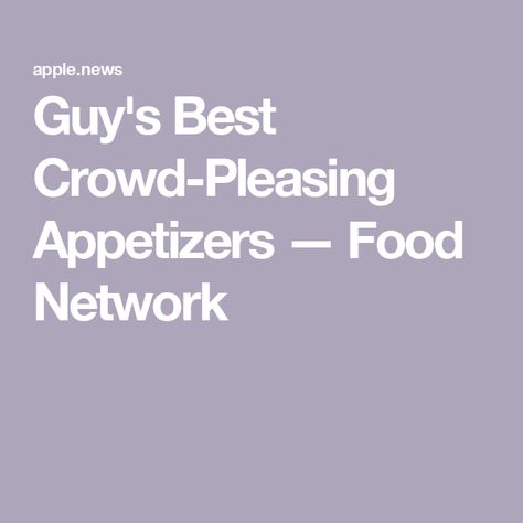 Guy's Best Crowd-Pleasing Appetizers — Food Network Crowd Pleasing Appetizers, Guy Fieri, Appetizer Dips, Small Bites, Food Network, Nachos, Yummy Snacks, Appetizer Snacks, Food Network Recipes