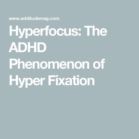 Hyperfocus: The ADHD Phenomenon of Hyper Fixation Hyper Fixation, Period