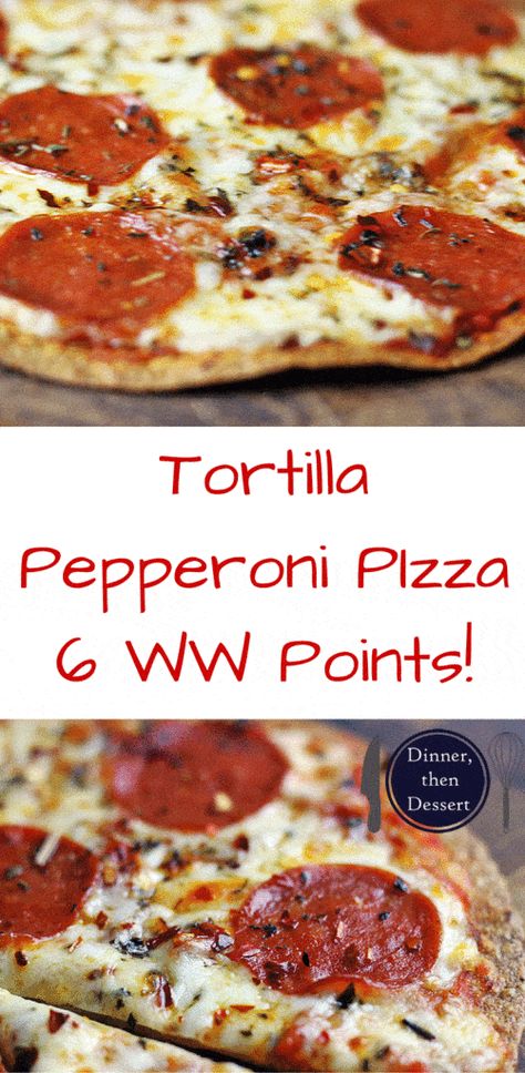 Tortilla Pepperoni Pizza - Dinner, then Dessert Pizza On Tortilla Wrap, Ww Zero Point Lunch, Ww Copycat Recipes, Pizza With Tortilla Wraps, Ww Snack Ideas, Ww Dinner Ideas, Ww Pizza, Weight Watcher Pizza Recipe, Weight Watchers Pizza