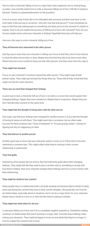 How to write a character falling out of loved How To Write A Cold Character, Writing Falling In Love, How To Write A Character Descending Into Madness, How To Write Love, How To Write A Runaway, Character Falling In Love Writing, How To Flesh Out A Character, How To Write A Character Falling In Love, Falling In Love Writing Prompts