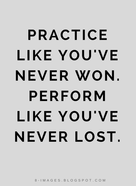 Quotes Practice like you've never won. Perform like you've never lost. Win Motivation Quotes, Quotes On Performance, Winning Motivation Quotes, Performing Quotes, Performer Quotes, Practice Quotes Motivation, Quotes For Winning, Winning Quotes Motivational, Quotes About Practice