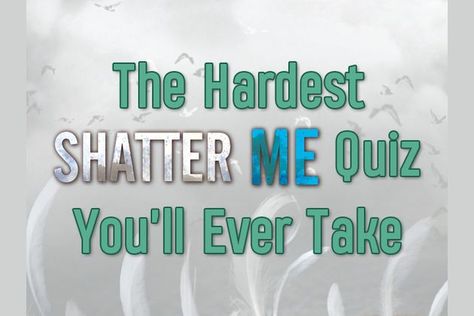 Shatter Me Tv Series, Books To Read If You Like Shatter Me, Shatter Me Quiz, Restore Me, Hard Quiz, Best Friend Match, Shatter Me Series, Twisted Series, We're Back