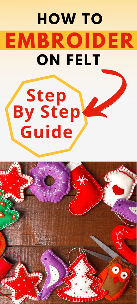 text reads - how to embroider on felt, a step-by-step guide. Image shows embroidered felt decorations for Christmas on a wood background. How To Stitch Felt Ornaments, How To Make Felt Ornaments Tutorials, Diy Embroidered Felt Ornaments, How To Make Felt Christmas Ornaments, Diy Felt Applique, Diy Felt Christmas Ornaments Templates, How To Embroider On Felt, Felt Projects To Sell, Felt Ornament Tutorial