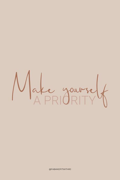 Make Yourself A Priority Wallpaper, My Priority Is Me, I Am A Priority, Make Yourself Priority, 2024 Encouragement, Fitness Habits, Girls Things, Wellness Habits, Vision Board Photos