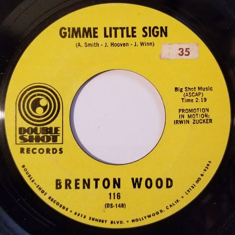 Brenton Wood - Gimme Little Sign Brenton Wood, Data Quality, 45 Rpm Record, Record Collection, Album Releases, Hollywood California, 45 Rpm, Recording Studio, Big Shot