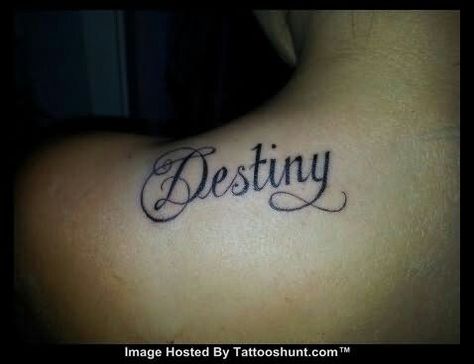 Destiny Destiny Tattoos, Destiny Name, Destiny Tattoo, Destiny Images, Tattoo Back, Cute Little Tattoos, Name Tattoo, Little Tattoos, Back Tattoo