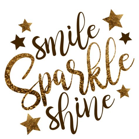 Smile, Sparkle, Shine, Smiling, Sparkling, Glitter Smile Sparkle Shine, Glitter Quotes, Glitter Pants, Sparkle Quotes, Gold Poster, Smile Design, Golden Glitter, Motivate Yourself, The Words