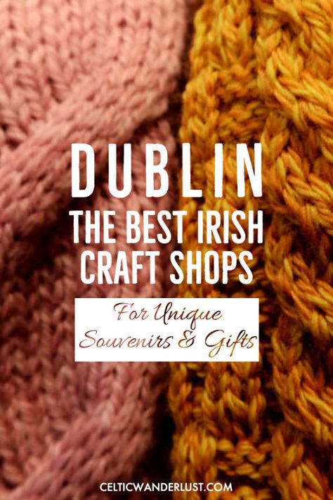 The Best Irish Craft Shops in Dublin for Unique Souvenirs & Gifts Ireland Outfits, Ireland Souvenirs, British Isles Cruise, Irish Dishes, Travel Thoughts, Dublin Ireland Travel, Irish Travellers, Ireland Road Trip, Ireland Itinerary