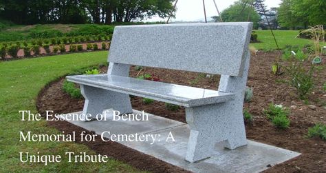 Memorial Benches Outdoor, Granite Monuments, Cemetery Monuments, Memorial Benches, Cemetery, Monument, Natural Stones, Bench, Essence