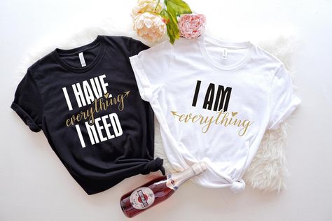 I Am Everything, I Have Everything I Need, Anniversary Shirts, Dating Anniversary Gifts, Couples Shirts, Aunt T Shirts, Honeymoon Shirts, Aunt Shirts, Matching Couple Shirts