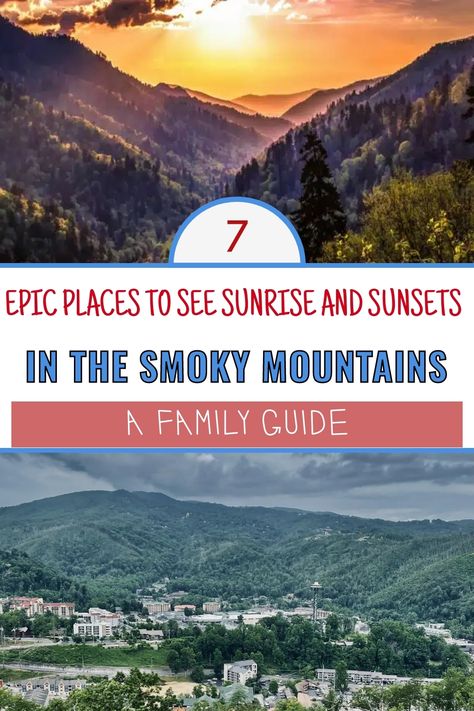 A scenic collage featuring a stunning sunrise over the Smoky Mountains with vibrant colors in the sky above lush green hills; below, a view of a small town nestled in a valley, surrounded by mountains, with text overlay reading "7 Epic Places to See Sunrise and Sunsets in the Smoky Mountains: A Family Guide." Valley Scenery, Smokie Mountains, Smoky Mountains Tennessee, Clingmans Dome, Sunrise And Sunset, Mountain Valley, Cades Cove, Breathtaking Places, Great Smoky Mountains National Park