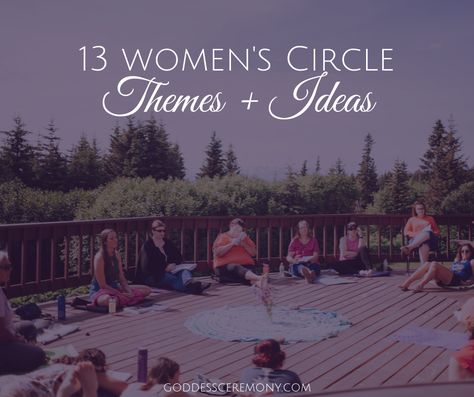 13 Themes and Ideas for a Women's Circle Healing Circle Spiritual, Womens Gathering Ideas, Goddess Circle Ideas, Healing Circle Ideas, Red Tent Ritual Wild Women, Sister Circle Gathering, Sister Circle Ideas, Womens Circle Ideas, Womens Circles