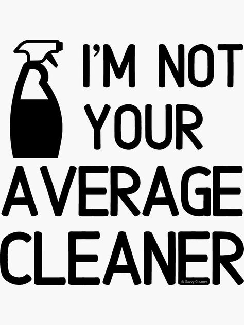 "I'm Not Your Average Cleaner Housekeeper Spray Bottle Fun" Sticker for Sale by SavvyCleaner | Redbubble Cleaning Service Logo, Service Quotes, Clean Memes, Service Logo, Cricut Projects Vinyl, Brooms, Marketing Ideas, Fun Stickers, Cleaning Service