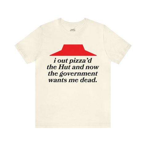 Outpizza The Hut Tee, Funny T-shirt, Unhinged Shirt for Her by SundayMercado on Etsy Unhinged Tshirts, Unhinged Shirts, Mha Au, Fashion Now, Funny T Shirt, Girls Clothes, Cotton Lights, Funny T, Funny Tshirts