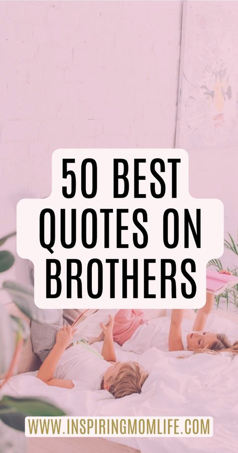 Quotes About Brothers – 100 Best Brother Quotes To Show YOUR LOVE
 
Looking for the best quotes about brothers? Here are the 100 BEST quotes about brothers to help show your love!

Here you will find the best collection of the positive inspirational quotes, daily inspirational quotes and motivational quotes to inspire you today. #inspirationalquotes #quotes #motivationalquotes Sister Quotes For Brother, Quote For Brother From Sister, Brother Appreciation Quotes, Younger Brother Quotes From Sister, Brother Wedding Quotes, Brother Quotes Short, Brotherly Love Quotes, Quotes For Brother From Sister, I Love My Brother Quotes