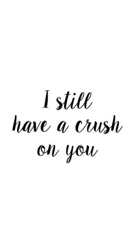 he's mine, but I still have a crush on him I Still Have A Crush On You, Crushing Wallpaper, I Have A Crush On Him, I Have A Crush On You Quotes, He Is Not Mine Quotes, Things To Say To Ur Crush, Crushing On Someone Quotes, Quote For Crush, Crush Doesn’t Like You Back