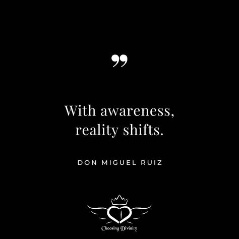 With awareness, reality shifts. Don Miguel Ruiz quote. You Are The Creator Of Your Own Reality, Shifting Quotes Inspirational, Reality Shifting Quotes, Energy Shift Quotes, Shifting Quotes, Shift Quotes, 2024 Intentions, Higher Consciousness Quotes, Divine Oneness