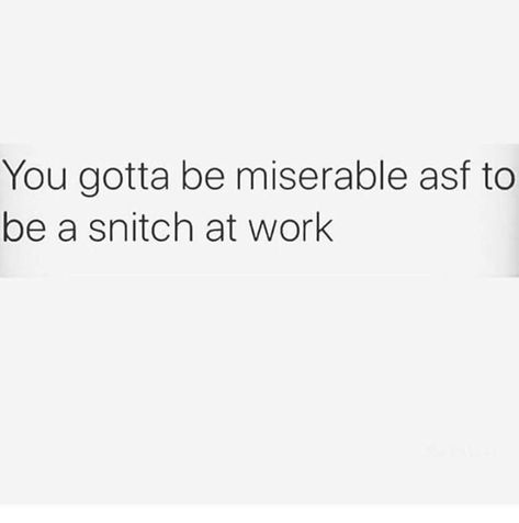 Snitch Quotes, Lame Quote, Chicago Quotes, Ems Quotes, Ig Quotes, Fake Friend Quotes, Super Funny Quotes, Cartoon Quotes, Work Memes