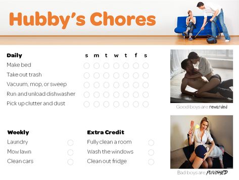 Chore Chart for Husbands.  We use this chart to help make sure that chores are split fairly.   When hubby does all of his chores, he gets rewarded.  😍👙🛏  When hubby doesn't do his share, he gets punished.  👋🏻🍑😥 Chores For Husband, House Rules For Couples, Marriage Chore Chart, Husband Chore Chart, Household Chore List For Couples, Chore Chart Ideas, Cleaning Charts, Household Chores List, Household Chores Chart