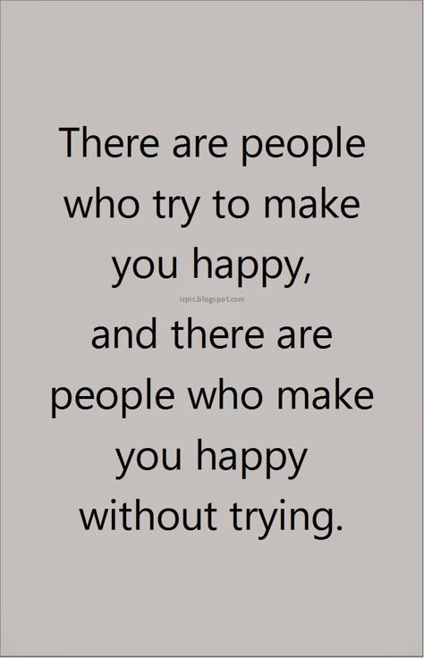 Some people make you happy without even trying. Be Around People Who Make You Happy, When People Aren’t Happy For You, Make Someone Happy Quotes, Stay With People Who Make You Happy, Be Happy Again Quotes, Trying To Be Happy Quotes, Happy Short Quotes, Happy Again Quotes, When People Can’t Be Happy For You