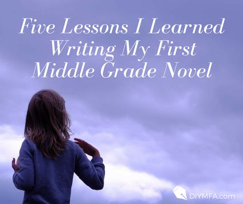 Five Lessons I Learned Writing My First Middle Grade Novel - DIY MFA Writing Middle Grade Fiction, Novel Writing Outline, Novel Tips, Middle Grade Fantasy, Writing Prompts Poetry, Writing Childrens Books, Nonfiction Writing, Writing Prompts For Kids, Picture Writing Prompts