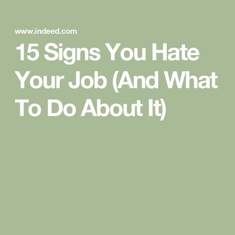 15 Signs You Hate Your Job (And What To Do About It) Hate Your Job, Hating Your Job, Find Your Passion, Get Engaged, Positive Work Environment, Organization Skills, Job Satisfaction, Lack Of Motivation, Interview Preparation