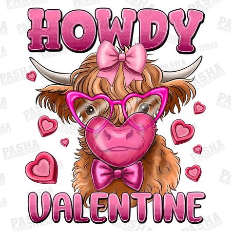 Howdy Valentine, Valentines Sublimation, Highland Cow Png, Diy Shirts, Cow Png, Valentine Png, Valentines Day Png, Shirt Png, Valentines Shirt