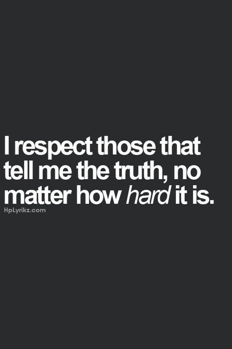 Tell Me The Truth, Everything Quotes, Honest Quotes, My Favorite Quotes, Describe Me, Be Honest, Favorite Quotes, No Matter What, So True