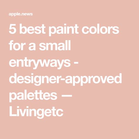 5 best paint colors for a small entryways - designer-approved palettes — Livingetc Short Hallway Paint Colors, Entrance Way Colours Paint Colors, Small Foyer Paint Color Ideas, Entry Way Paint Colors Foyers, Entryway Ideas Paint, Entryway Color Palette Ideas, Small Hallway Paint Colors, Entryway Color Ideas Paint, Paint Colors For Small Spaces