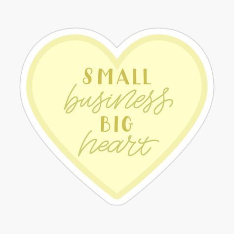 Get my art printed on awesome products. Support me at Redbubble #RBandME: https://www.redbubble.com/i/sticker/small-business-big-heart-in-yellow-by-brickelle/63968182.EJUG5?asc=u Small Business Big Heart, Yellow Stickers, Big Heart, Meaningful Gifts, Sticker Design, Awesome Products, Vinyl Sticker, Small Business, My Art