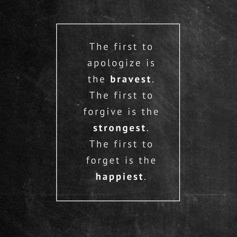 The First To Forgive Is The Bravest, Strongest Bible Verse, The First To Apologize Is The Bravest, Forgive And Forget Quotes Life Lessons, Forgive And Forget Quotes, Forgotten Quotes, Courage Quotes, Forgive And Forget, Awesome Sauce