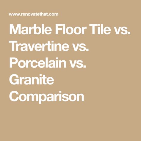 Marble Floor Tile vs. Travertine vs. Porcelain vs. Granite Comparison Marble Tile Flooring, Residential Flooring, Travertine Floors, Comparison Chart, Marble Tile Floor, Granite Flooring, Get Free Samples, Granite Tile, Travertine Tile