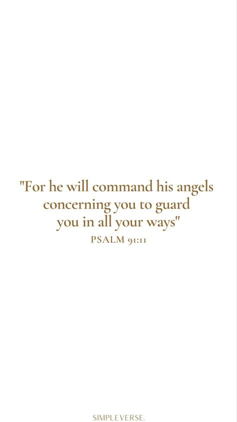 For He Will Order His Angels Psalms, For He Will Command His Angels Psalm 91, Angel Verses In Bible, Bible Verse About Guardian Angels, Love Psalms Quotes, Pslam91 Quotes, Psalm 91 11 Wallpaper, Psalms 91:11, Psalms 91 Wallpaper