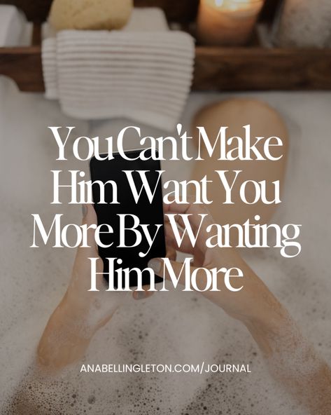 You Can't Make Him Want You More by Wanting Him More | Anabell Ingleton I Want To Be Your Everything, Insecure Attachment, Ready For Marriage, Marriage Material, Divorce Attorney, Committed Relationship, Masculine Energy, Attachment Styles, Secure Attachment