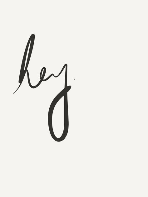 Hey You Quote, Hey You Flirty, Hey Typography, Hey Quotes, Hey Tattoo, Health Notes, Cute Simple Tattoos, Cursive Words, Hey Gorgeous