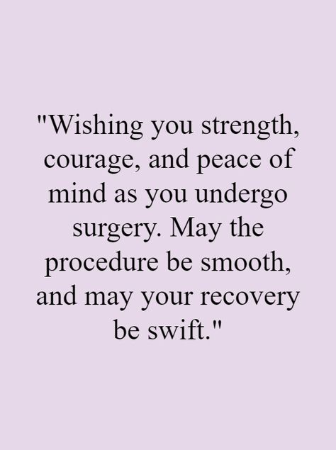 100 Surgery Wishes and Prayers For Loved Ones  #Life Best Wishes for Surgery Surgery Inspiration Quotes, Surgery Quotes Going Into, Prayers For Successful Surgery, Prayer For Surgery To Go Well, Quotes For Surgery Encouragement, Prayers For Your Surgery, Pre Surgery Quotes, Well Wishes For Surgery, Surgery Recovery Quotes