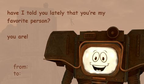 Have I told you lately that you're my falorite person? You are! Fallout New Vegas Yes Man, Yes Man Fallout New Vegas, Fallout Valentine, Yes Man Fallout, Fallout Lore, Fallout Nv, Me Trying To Flirt, Fallout Funny, Youre My Favorite Person